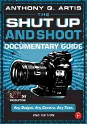 Průvodce dokumentárním filmem Zmlkni a toč: Průvodce dokumentárním filmem: Jak na špinavou DV produkci (Down & Dirty DV Production) - The Shut Up and Shoot Documentary Guide: A Down & Dirty DV Production