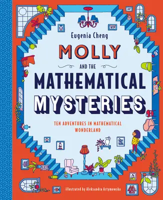 Molly a matematické záhady: Deset interaktivních dobrodružství v říši matematických zázraků - Molly and the Mathematical Mysteries: Ten Interactive Adventures in Mathematical Wonderland