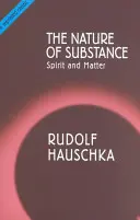 Podstata látky: Duch a hmota - The Nature of Substance: Spirit and Matter