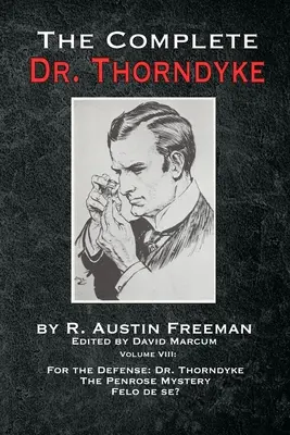 Komplet Dr. Thorndyke - svazek VIII: Pro obhajobu: Thorndyke, Záhada Penrose a Felo de se? - The Complete Dr. Thorndyke - Volume VIII: For the Defense: Dr. Thorndyke, The Penrose Mystery and Felo de se?
