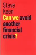 Můžeme se vyhnout další finanční krizi? - Can We Avoid Another Financial Crisis?