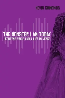 Monstrum, kterým jsem dnes: Leontyne Priceová a život ve verších - The Monster I Am Today: Leontyne Price and a Life in Verse