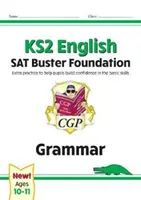 New KS2 English SAT Buster Foundation: Gramatika (pro testy v roce 2022) - New KS2 English SAT Buster Foundation: Grammar (for the 2022 tests)