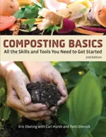 Základy kompostování: Všechny dovednosti a nástroje, které potřebujete, abyste mohli začít kompostovat. - Composting Basics: All the Skills and Tools You Need to Get Started