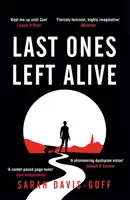 Last Ones Left Alive - „prudce feministický, velmi nápaditý debut“ - Observer - Last Ones Left Alive - The 'fiercely feminist, highly imaginative debut' - Observer