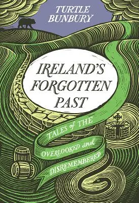 Zapomenutá minulost Irska: Dějiny přehlížené a opomíjené - Ireland's Forgotten Past: A History of the Overlooked and Disremembered