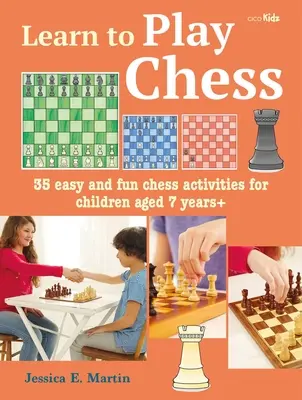 Naučte se hrát šachy: 35 snadných a zábavných šachových aktivit pro děti od 7 let - Learn to Play Chess: 35 Easy and Fun Chess Activities for Children Aged 7 Years +