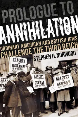 Prolog k vyhlazení: Obyčejní američtí a britští Židé se postavili Třetí říši. - Prologue to Annihilation: Ordinary American and British Jews Challenge the Third Reich