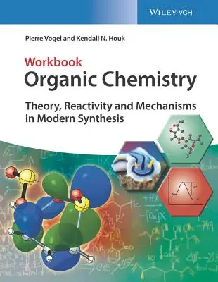 Cvičebnice organické chemie: Teorie, reaktivita a mechanismy v moderní syntéze. - Organic Chemistry Workbook: Theory, Reactivity and Mechanisms in Modern Synthesis