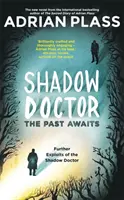 Stínový lékař: Stínový doktor: Minulost čeká (série Stínový doktor) - Další činy Stínového doktora - Shadow Doctor: The Past Awaits (Shadow Doctor Series) - Further Exploits of the Shadow Doctor