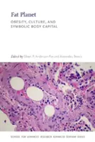 Tlustá planeta: Obezita, kultura a symbolický tělesný kapitál. - Fat Planet: Obesity, Culture, and Symbolic Body Capital