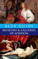 Modrý průvodce londýnskými muzei a galeriemi - Blue Guide Museums and Galleries of London