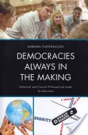 Demokracie vždy ve vývoji: historické a současné filozofické otázky vzdělávání - Democracies Always in the Making: Historical and Current Philosophical Issues for Education