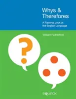 Proč a proč: A Rational Look at the English Language (Racionální pohled na angličtinu) - Whys & Therefores: A Rational Look at the English Language