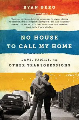 No House to Call My Home: Láska, rodina a jiné prohřešky - No House to Call My Home: Love, Family, and Other Transgressions