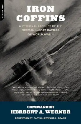 Železné rakve: Osobní svědectví o bitvách německých ponorek za druhé světové války. - Iron Coffins: A Personal Account of the German U-Boat Battles of World War II