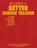 Jak se stát lepším učitelem přírodních věd: 8 kroků ke kvalitní výuce a úspěchům žáků . - Becoming a Better Science Teacher: 8 Steps to High Quality Instruction and Student Achievement