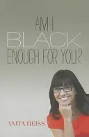Jsem pro tebe dost černý? - Am I Black Enough for You?