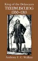 Král Delawares: Teedyuscung, 1700-1763 - King of the Delawares: Teedyuscung, 1700-1763