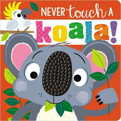 Nikdy se nedotýkej koaly! - Never Touch a Koala!