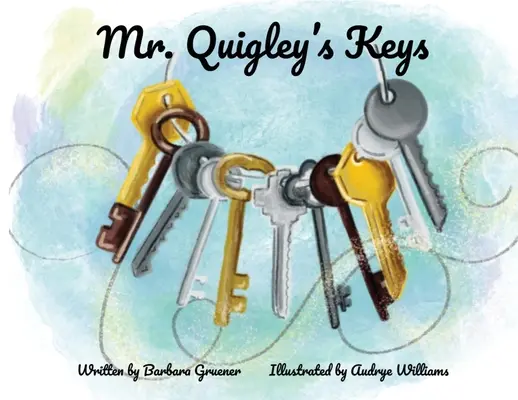 Klíče pana Quigleyho (vítěz ceny Mom's Choice Award) - Mr. Quigley's Keys (Mom's Choice Award Winner)