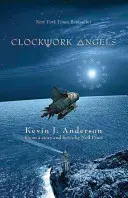 Hodinoví andělé: Děj románu: Děj románu: Děj románu - Clockwork Angels: The Novel