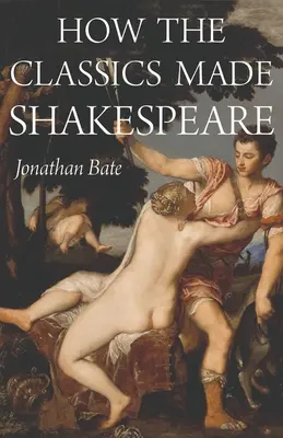 Jak klasikové stvořili Shakespeara - How the Classics Made Shakespeare