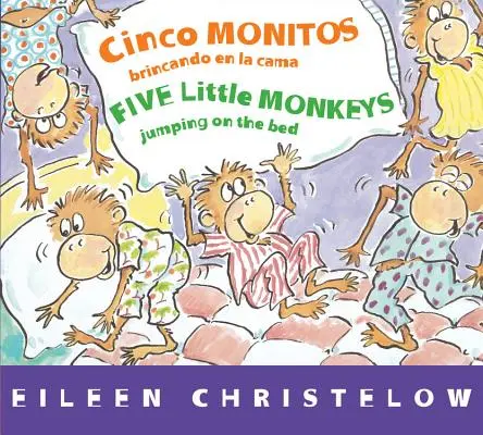 Cinco Monitos Brincando En La Cama/Pět malých opiček skáče po posteli - Cinco Monitos Brincando En La Cama/Five Little Monkeys Jumping on the Bed