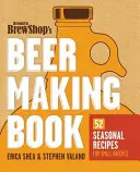 Brooklyn Brew Shop's Beer Making Book (Kniha o výrobě piva v brooklynském pivovaru): 52 sezónních receptů pro malé várky piva. - Brooklyn Brew Shop's Beer Making Book: 52 Seasonal Recipes for Small Batches