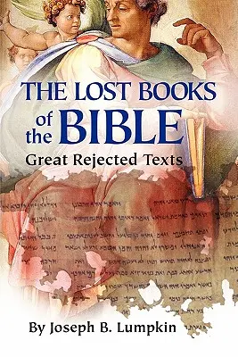 Ztracené knihy Bible: Velké odmítnuté texty - The Lost Books of the Bible: The Great Rejected Texts