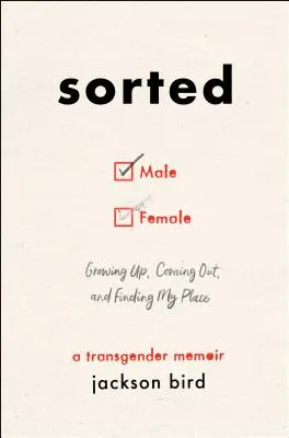 Roztříděno: Dospívání, coming out a hledání svého místa (transgenderové memoáry) - Sorted: Growing Up, Coming Out, and Finding My Place (a Transgender Memoir)