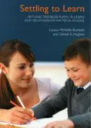 Zklidnění problémových žáků pro učení: Proč jsou vztahy ve škole důležité - Settling Troubled Pupils to Learn: Why Relationships Matter in School