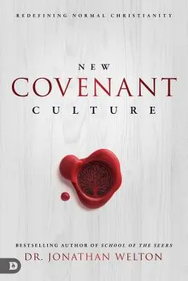 Kultura nové smlouvy: Nové vymezení normálního křesťanství - New Covenant Culture: Redefining Normal Christianity