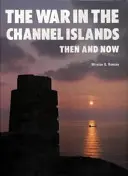 Válka na Normanských ostrovech - tehdy a dnes - War in the Channel Islands - Then and Now