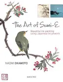 Umění Sumi-E: Krásná tušová malba japonským štětcem - The Art of Sumi-E: Beautiful Ink Painting Using Japanese Brushwork