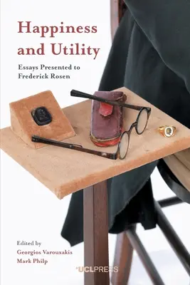 Štěstí a užitečnost: Eseje věnované Fredericku Rosenovi - Happiness and Utility: Essays Presented to Frederick Rosen