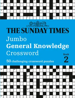 The Sunday Times Jumbo křížovky se všeobecnými znalostmi: Kniha 2: 50 náročných křížovek. - The Sunday Times Jumbo General Knowledge Crossword: Book 2: 50 Challenging Crossword Puzzles