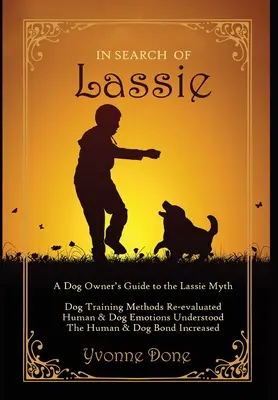 Hledání Lassie: Průvodce majitelů psů po mýtu o Lassie - In Search of Lassie: A Dog Owners Guide to the Lassie Myth