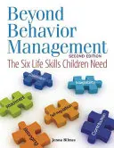 Za hranice řízení chování: Šest životních dovedností, které děti potřebují - Beyond Behavior Management: The Six Life Skills Children Need