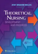 Teoretické ošetřovatelství: Vývoj a pokrok - Theoretical Nursing: Development and Progress