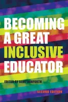 Jak se stát skvělým inkluzivním pedagogem - druhé vydání - Becoming a Great Inclusive Educator - Second edition