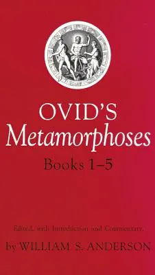 Ovidiovy Metamorfózy, knihy 1-5 - Ovid's Metamorphoses, Books 1-5