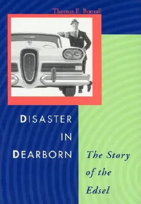 Katastrofa v Dearbornu: Příběh vozu Edsel - Disaster in Dearborn: The Story of the Edsel