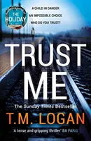 Věř mi - Největší thriller léta od autora milionových výtisků knih DOVOLENÁ a CHYTÁNÍ - Trust Me - The biggest thriller of the summer from the million copy selling author of THE HOLIDAY and THE CATCH