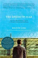 Odvrácená strana strachu: Jak jeden muž prolomil kruh vězení, chudoby a závislosti - The Upside of Fear: How One Man Broke The Cycle of Prison, Poverty, and Addiction