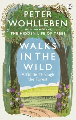 Procházky divočinou - Průvodce lesem s Petrem Wohllebenem - Walks in the Wild - A guide through the forest with Peter Wohlleben
