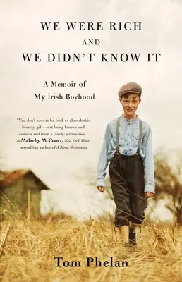 Byli jsme bohatí a nevěděli jsme o tom: Vzpomínky na mé irské chlapectví - We Were Rich and We Didn't Know It: A Memoir of My Irish Boyhood