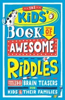 Dětská kniha úžasných hádanek: Více než 150 hádanek pro děti a jejich rodiny. - The Kids' Book of Awesome Riddles: More Than 150 Brain Teasers for Kids & Their Families