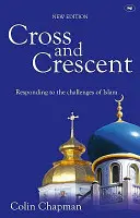 Kříž a půlměsíc: Kříž a půlměsíc: Odpověď na výzvy islámu - Cross and Crescent: Responding to the Challenges of Islam