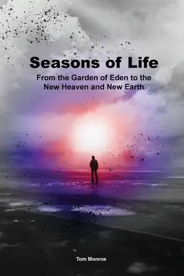 Roční období života: Od rajské zahrady k novému nebi a nové zemi - Seasons of Life: From the Garden of Eden to the New Heaven and New Earth